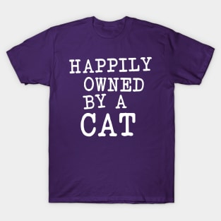 Happily owned by a cat T-Shirt